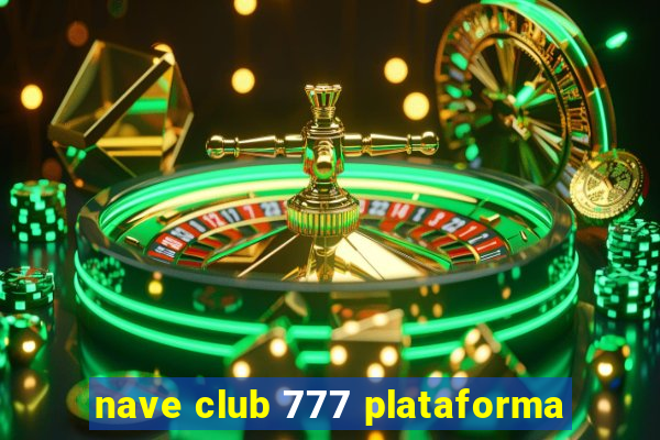 nave club 777 plataforma